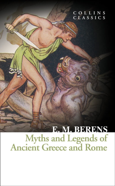 Myths and Legends of Ancient Greece and Rome 9780008180553 E. M. Berens