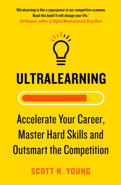 Ultralearning, Accelerate Your Career, Master Hard Skills and Outsmart the Competition 9780008305703 Young,Scott