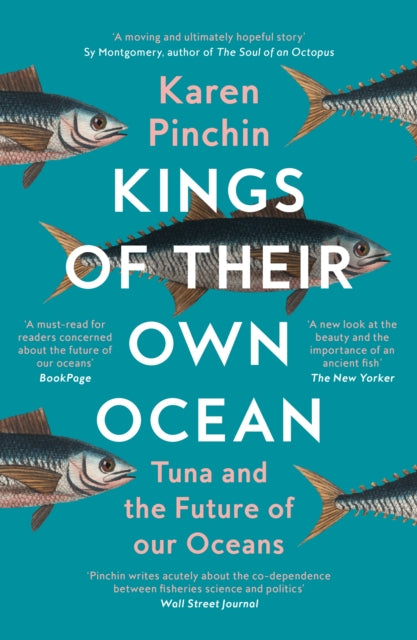 Kings of Their Own Ocean, Tuna and the Future of Our Oceans 9780008467845 Karen Pinchin