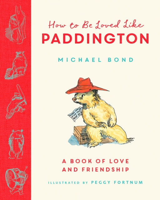Book cover of: How to be Loved Like Paddington. By: BOND, MICHAEL
