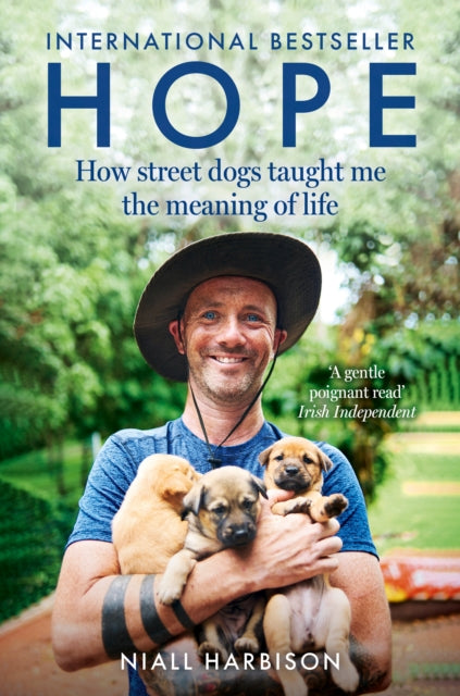 Hope – How Street Dogs Taught Me the Meaning of Life, Featuring Rodney, Mcmuffin and King Whacker 9780008627249 Niall Harbison