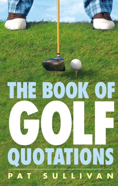Book cover of: The Book of Golf Quotations. By: Pat Sullivan