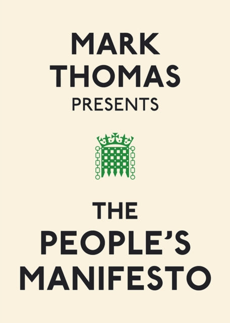Book cover of: Mark Thomas Presents the People's Manifesto. By: Mark Thomas