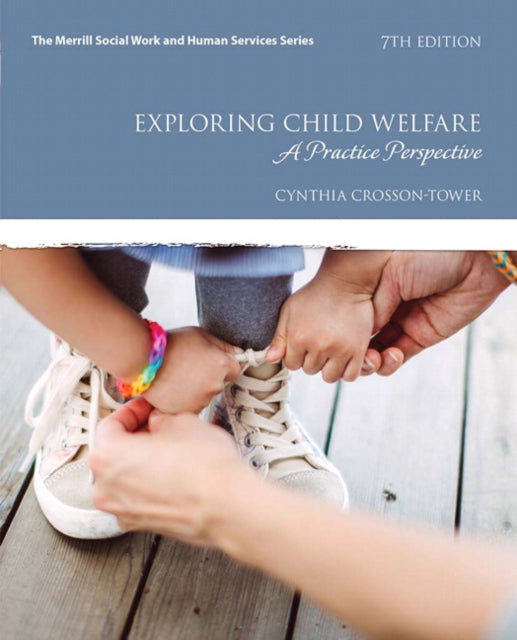 Book cover of: Exploring Child Welfare. By: Cynthia Crosson-Tower