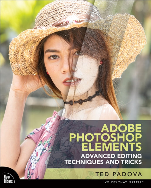 Adobe Photoshop Elements Advanced Editing Techniques and Tricks, The Essential Guide to Going Beyond Guided Edits 9780137844029 Ted Padova