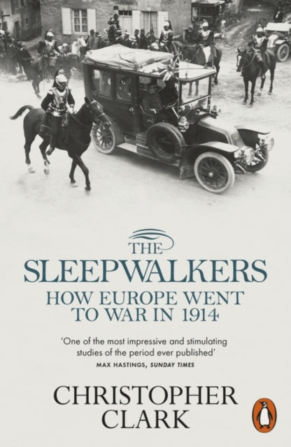 Sleepwalkers, How Europe Went to War in 1914 9780141027821 Christopher Clark