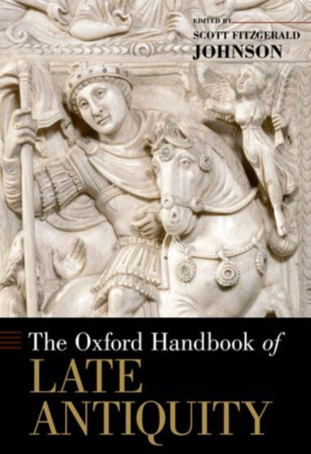 Book cover of: Oxford Handbook of Late Antiquity. By: Scott Fitzgerald Johnson