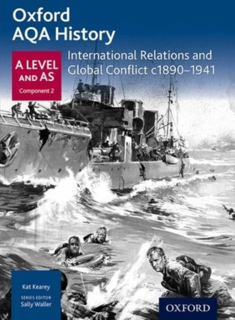 Oxford AQA History for A Level: International Relations and Global Conflict c1890-1941 9780198354543 Kat Kearey