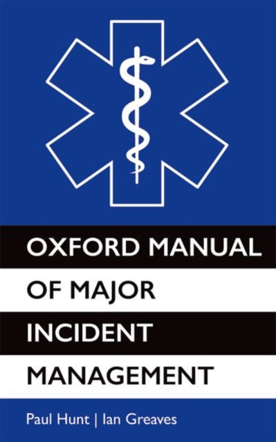 Book cover of: Oxford Manual of Major Incident Management. By: Paul Hunt