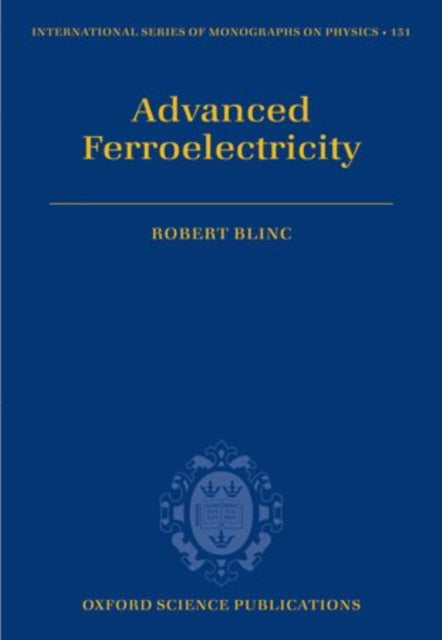 Book cover of: Advanced Ferroelectricity. By: R. Blinc
