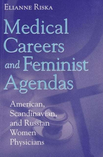 Book cover of: Medical Careers and Feminist Agendas. By: Elianne Riska