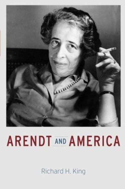 Book cover of: Arendt and America. By: Richard H. King