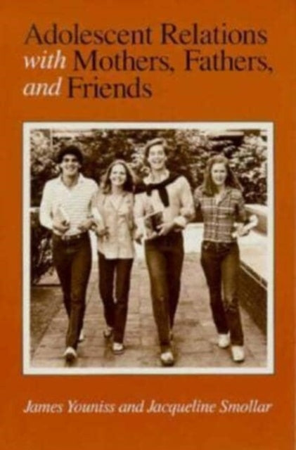 Book cover of: Adolescent Relations with Mothers, Fathers and Friends. By: James Youniss