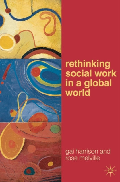 Book cover of: Rethinking Social Work in a Global World. By: Gai Harrison