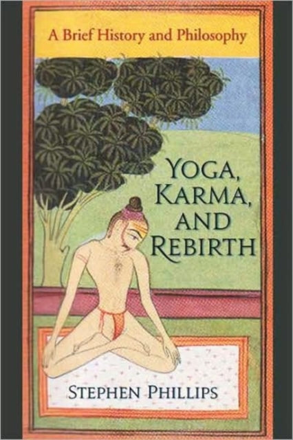 Book cover of: Yoga, Karma, and Rebirth. By: Phillips, Stephen H.