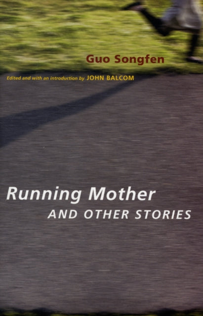 Book cover of: Running Mother and Other Stories. By: Songfen Guo