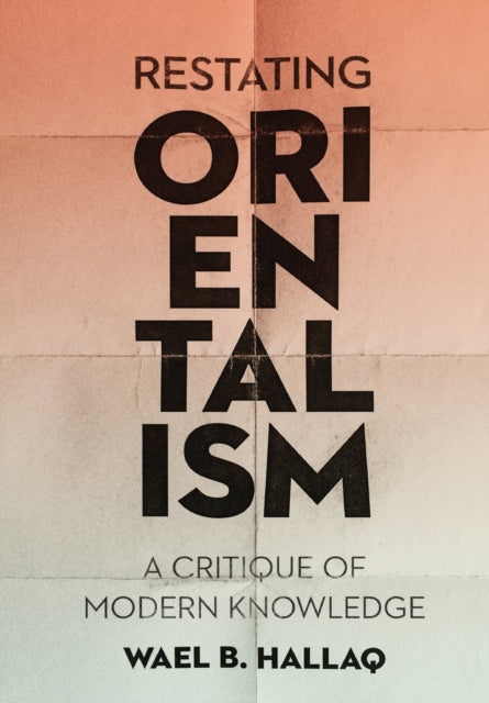 Book cover of: Restating Orientalism. By: Wael Hallaq