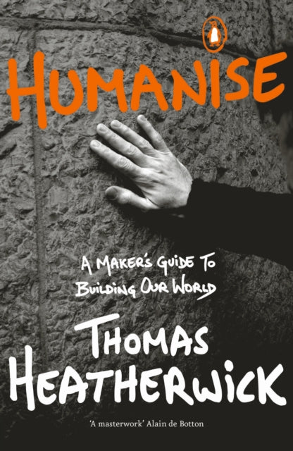 Humanise, A Maker’s Guide to Building Our World 9780241389799 Thomas Heatherwick