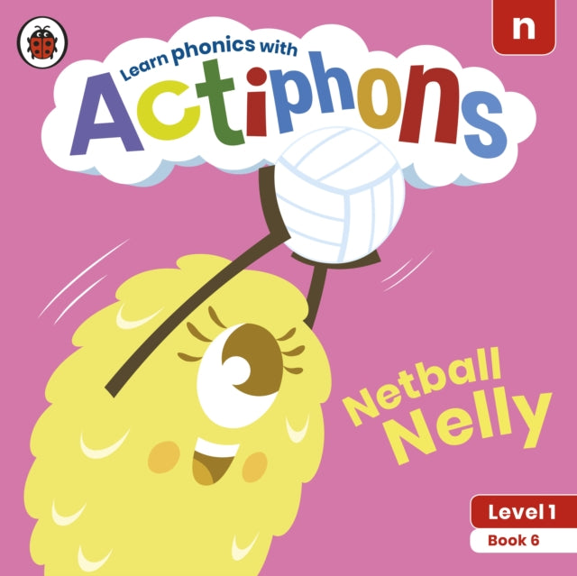 Actiphons Level 1 Book 6 Netball Nelly, Learn phonics and get active with Actiphons! 9780241390146 Ladybird