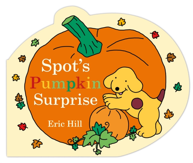 Book cover of: Spot's Pumpkin Surprise. By: Eric Hill
