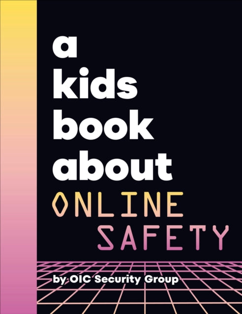 A Kids Book About Online Safety 9780241743157 Google Security Google Security Team Legal Services
