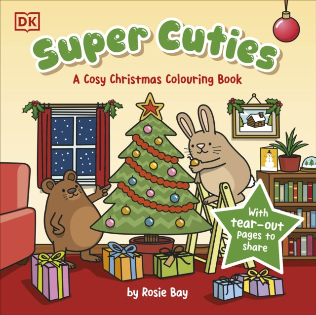 Super Cuties: A Cosy Christmas Colouring Book, With Tear-Out Pages to Share 9780241775820 BAY, ROSIE