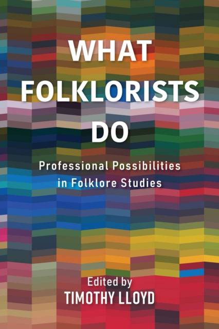 Book cover of: What Folklorists Do. By: Timothy Lloyd