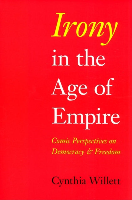 Book cover of: Irony in the Age of Empire. By: Cynthia Willett