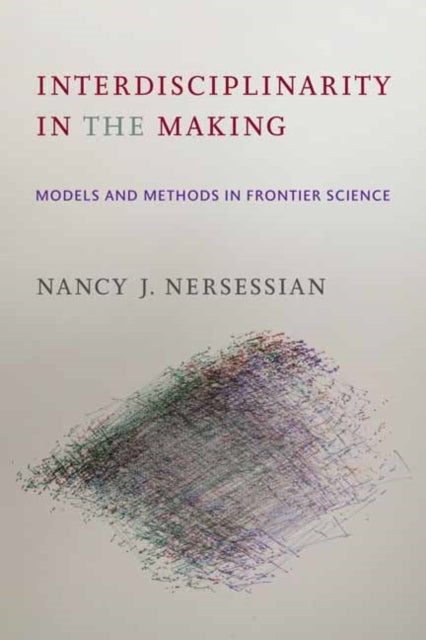 Book cover of: Interdisciplinarity in the Making. By: Nancy J. Nersessian