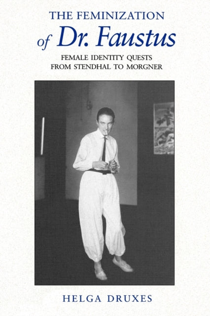 Book cover of: Feminization of Dr. Faustus. By: Helga Druxes