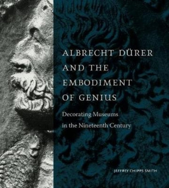 Book cover of: Albrecht Durer and the Embodiment of Genius. By: Jeffrey Chipps Smith