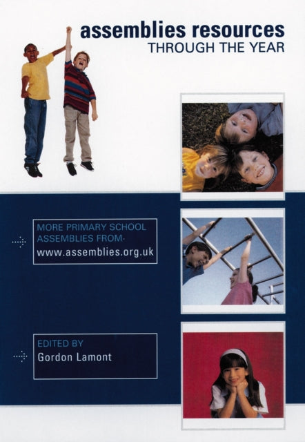Book cover of: Assemblies Resources Through the Year. By: Gordon Lamont