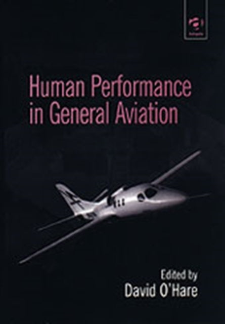 Book cover of: Human Performance in General Aviation. By: David O'Hare