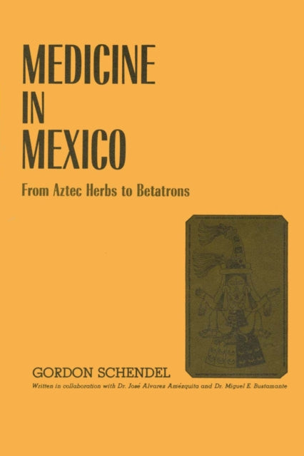 Book cover of: Medicine in Mexico. By: Gordon Schendel