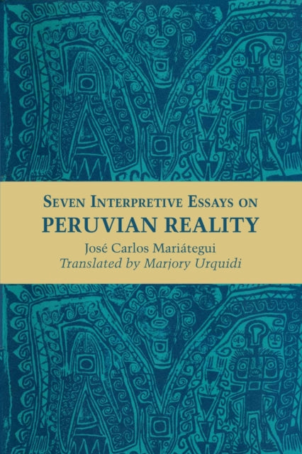 Book cover of: Seven Interpretive Essays on Peruvian Reality. By: Jose Carlos Mariategui