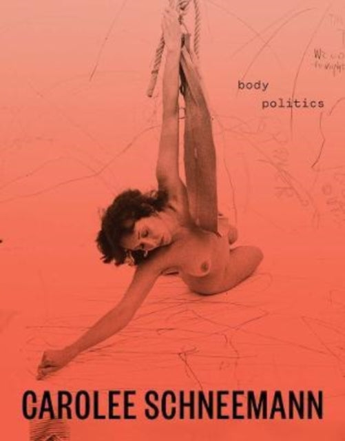 Book cover of: Carolee Schneemann. By: Lotte Johnson