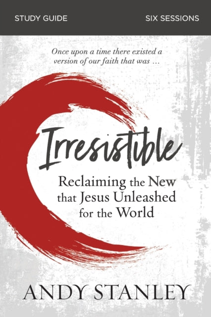 Book cover of: Irresistible Bible Study Guide. By: Andy Stanley
