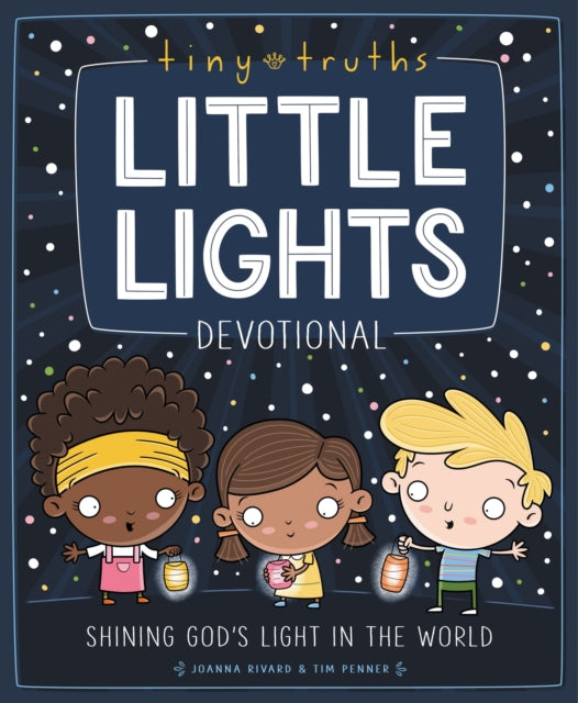Book cover of: Tiny Truths Little Lights Devotional. By: Joanna Rivard