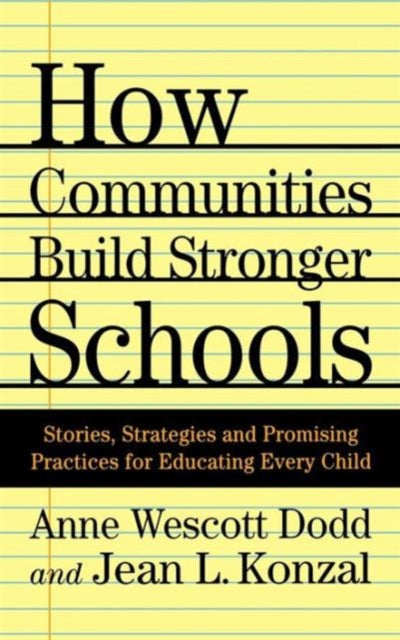 Book cover of: How Communities Build Stronger Schools. By: Anne Wescott Dodd