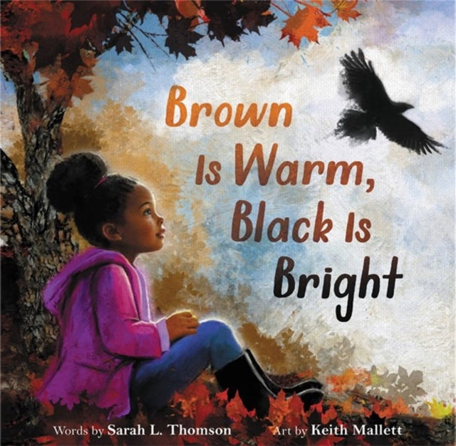 Book cover of: Brown Is Warm, Black Is Bright. By: Sarah L. Thomson