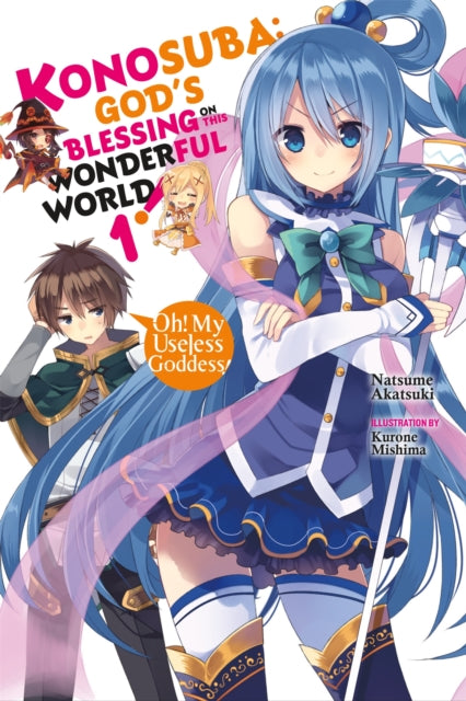 Book cover of: Konosuba: God's Blessing on This Wonderful World!, Vol. 1 (Novel). By: 暁なつめ