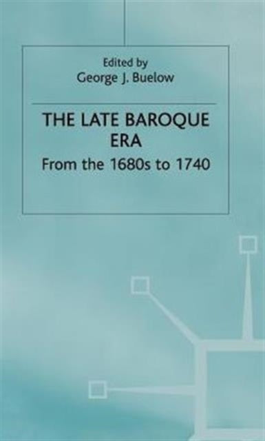 Book cover of: Late Baroque Era: Vol 4. From The 1680s To 1740. By: George J. Buelow