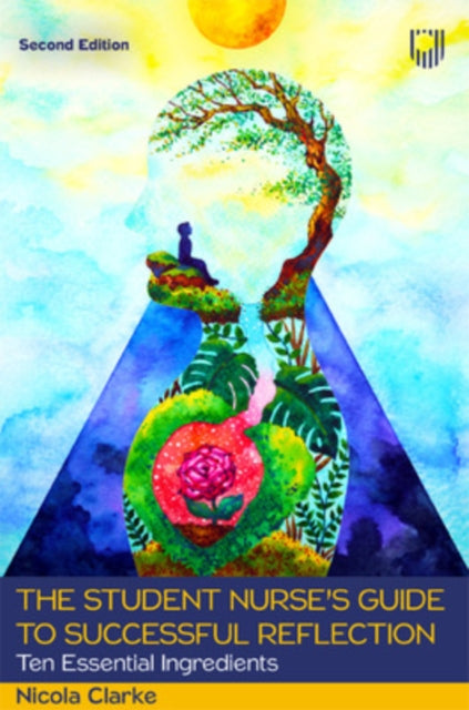 Book cover of: Student Nurse's Guide to Successful Reflection: Ten Essential Ingredients 2e. By: CLARKE