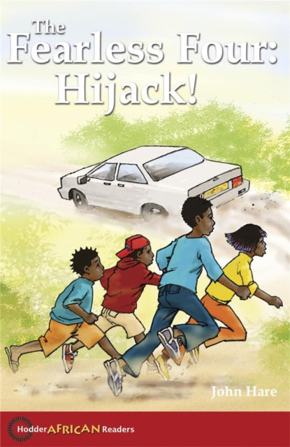 Book cover of: Hodder African Readers: The Fearless Four: Hijack!. By: John Hare