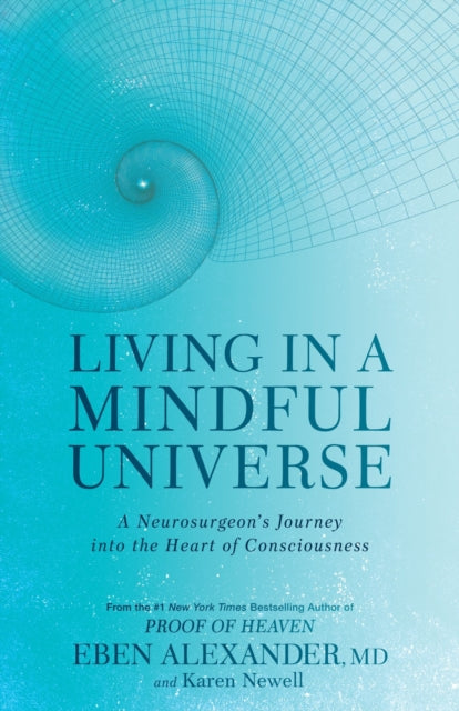 Book cover of: Living in a Mindful Universe. By: Alexander, Eben, III