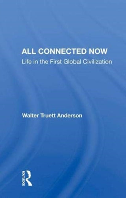 Book cover of: All Connected Now. By: Walter Truett Anderson