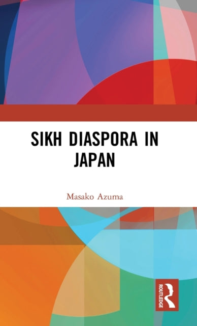 Book cover of: Sikh Diaspora in Japan. By: Masako Azuma