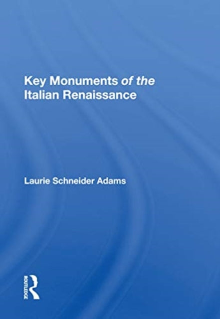 Book cover of: Key Monuments of the Italian Renaissance. By: Laurie Adams