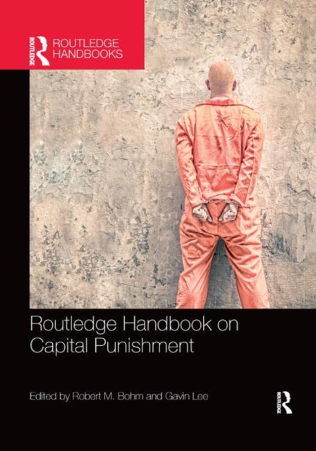Book cover of: Routledge Handbook on Capital Punishment. By: Robert M. Bohm