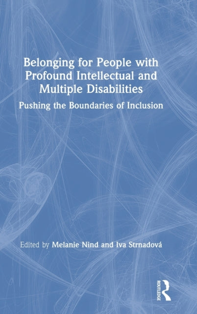 Book cover of: Belonging for People with Profound Intellectual and Multiple Disabilities. By: Melanie Nind